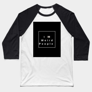 I see weird people Baseball T-Shirt